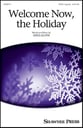 Welcome Now, the Holiday SATB choral sheet music cover